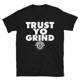 Trust Yo Grind White Logo Short-Sleeve Unisex T-Shirt