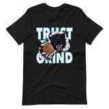 Trust yo grind 2 white with Carolina blue panthers NFL Unisex t-shirt